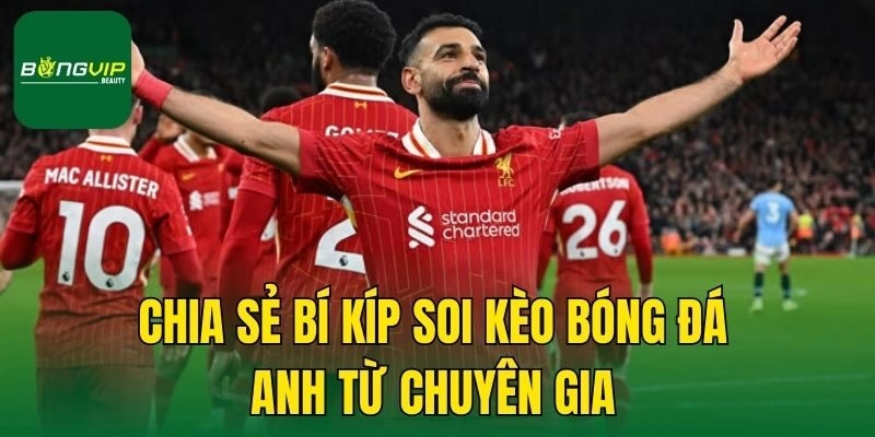 Chia sẻ bí kíp soi kèo bóng đá Anh từ chuyên gia