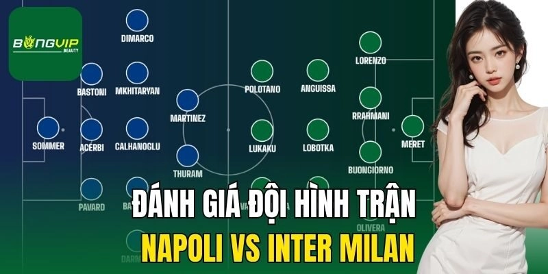 Đánh giá đội hình trận Napoli vs Inter Milan