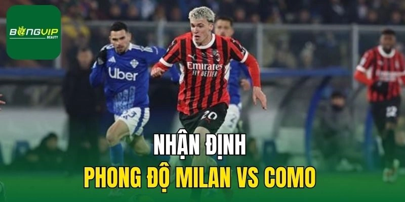 Nhận định phong độ Milan vs Como