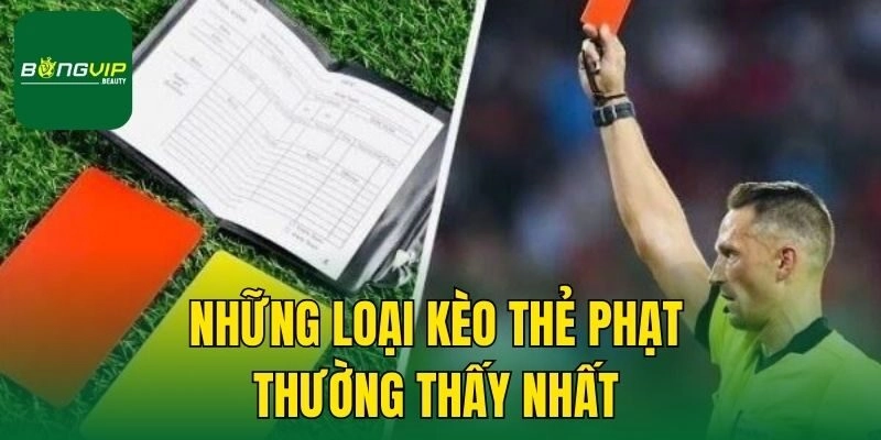 Những loại kèo thẻ phạt thường thấy nhất