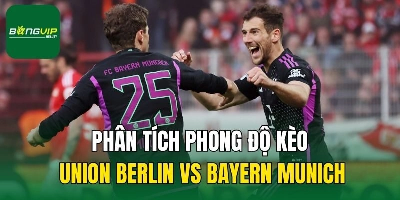 Phân tích phong độ kèo Union Berlin vs Bayern Munich