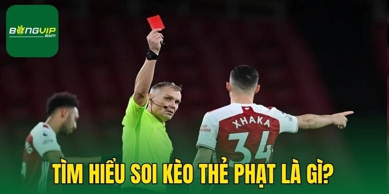 Tìm hiểu soi kèo thẻ phạt là gì?