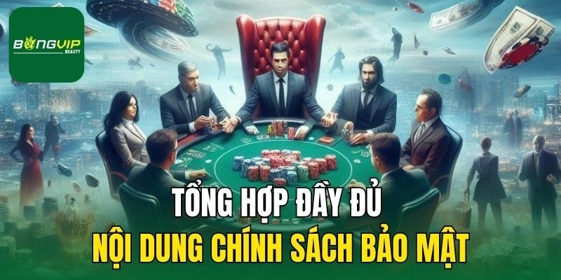 Tổng hợp đầy đủ nội dung chính sách bảo mật