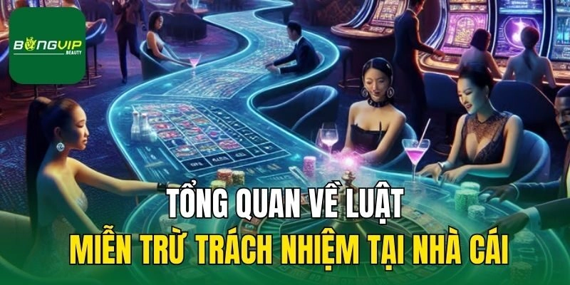 Tổng quan về luật miễn trừ trách nhiệm tại nhà cái