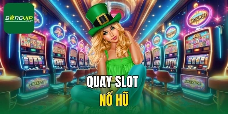 Game slot quay hũ đẳng cấp